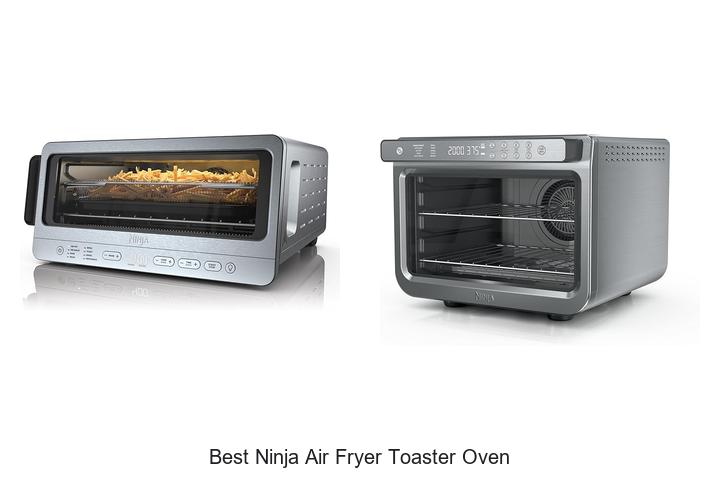 Top 12 Best Ninja Air Fryer Toaster Oven You’ll Love!