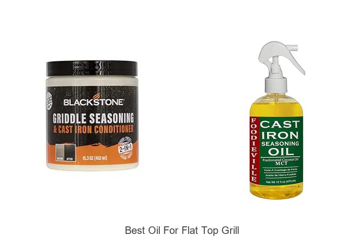 Best Oil For Flat Top Grill That Will Boost Your Cooking Now!