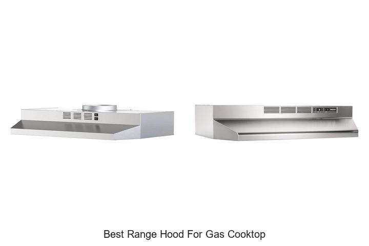 Top 12 Best Range Hood For Gas Cooktop You Can’t Miss