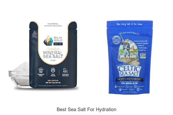 Top 10 Best Sea Salt for Hydration You Can’t Miss!