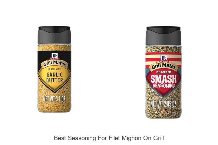 Best Seasoning For Filet Mignon On Grill To Impress Everyone