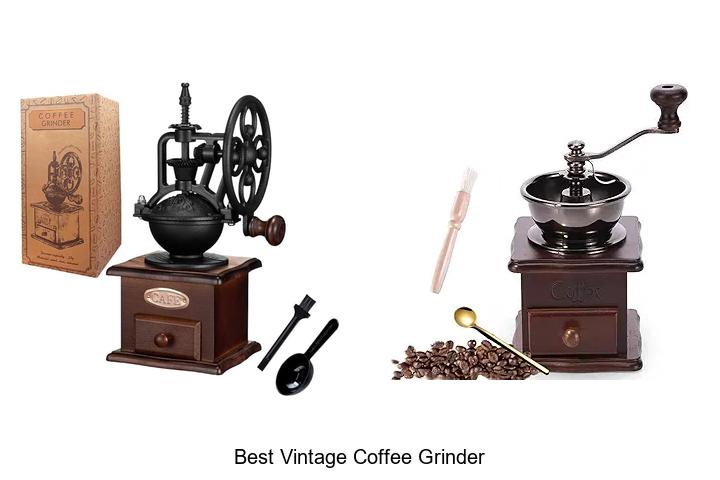 Top 12 Best Vintage Coffee Grinder You Can’t Miss Today