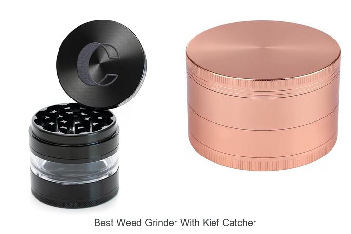 Best Weed Grinder With Kief Catcher You Can’t Miss!