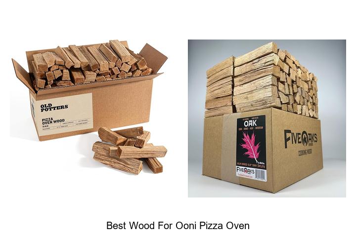 Top 12 Best Wood For Ooni Pizza Oven You Must Try Now!