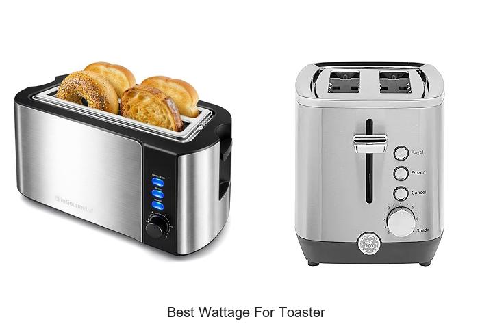 Top 12 Best Wattage For Toaster That Will Toast Perfectly!